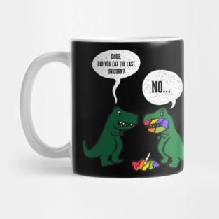 Dude, Did you Eat The Last Unicorn No Funny Mug